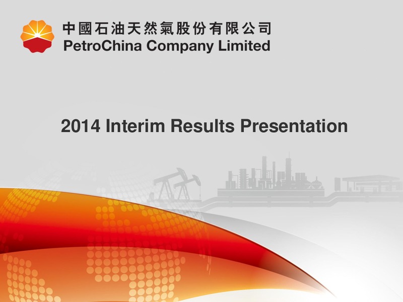 2014 Interim Results Presentation – Petrochina Co. Ltd. – slide 1