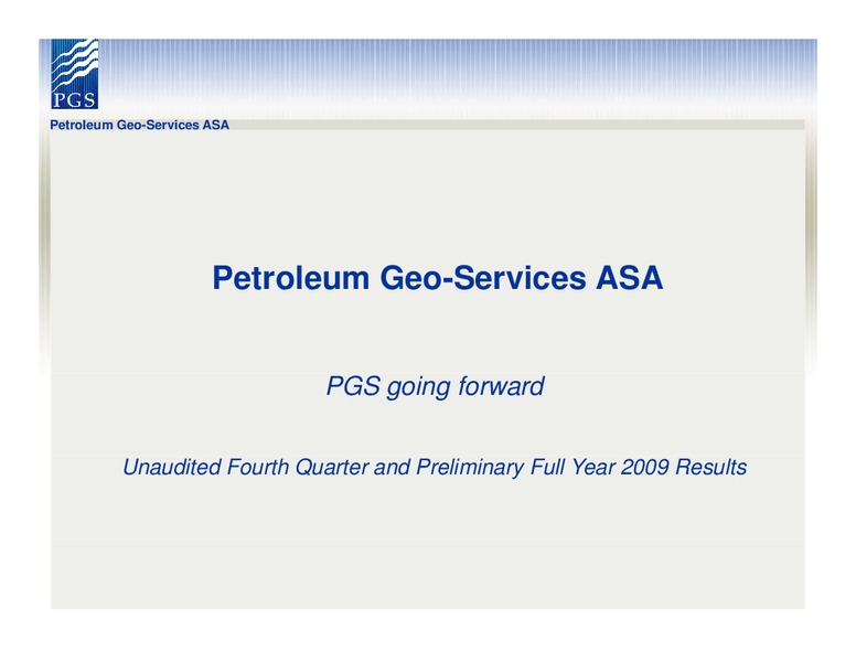 Q4 2009 EARNINGS CALL – Petroleum Geo Services (PGS) – slide 25