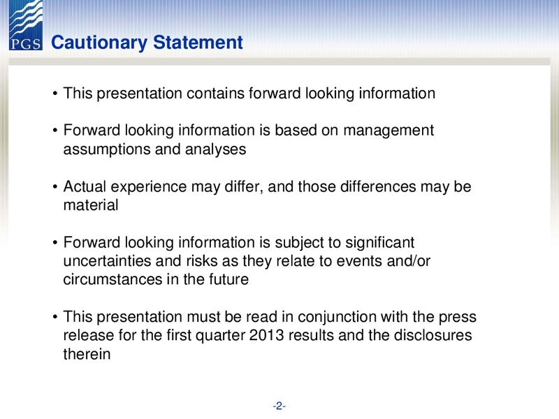 Q1 2013 EARNINGS CALL – Petroleum Geo Services (PGS) – slide 2