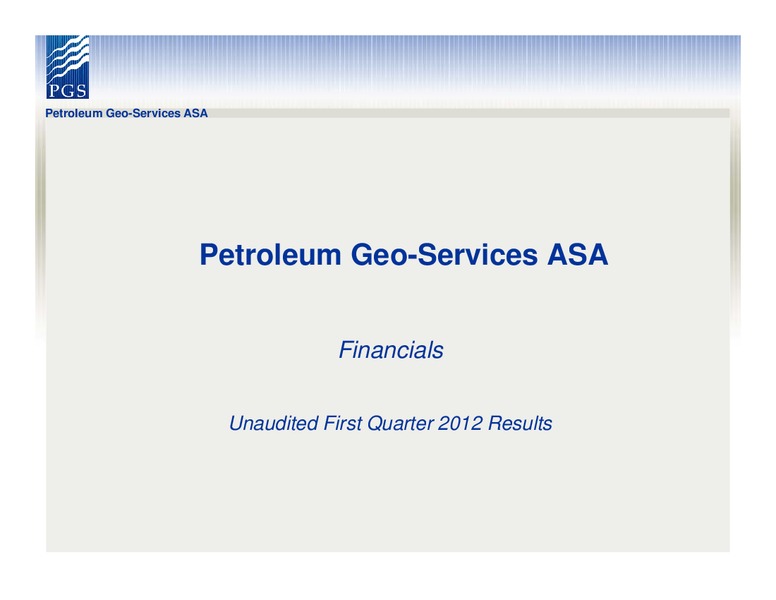 Q1 2012 EARNINGS CALL – Petroleum Geo Services (PGS) – slide 6