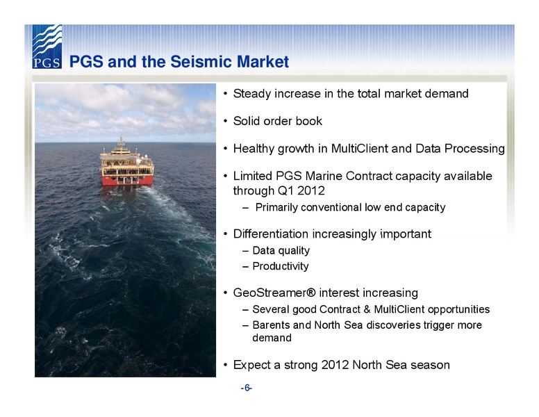 PARETO SECURITIES OIL & OFFSHORE CONFERENCE – Petroleum Geo Services (PGS) – slide 6