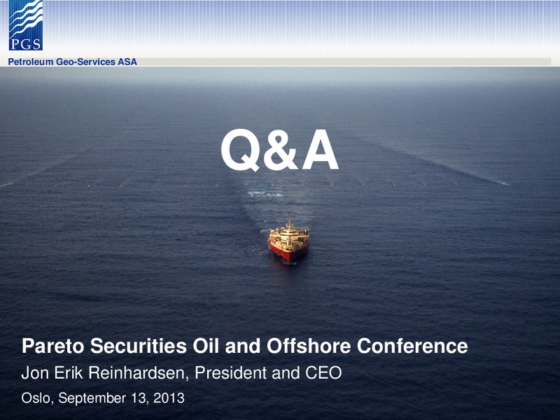 PARETO SECURITIES OIL AND OFFSHORE CONFERENCE – Petroleum Geo Services (PGS) – slide 20