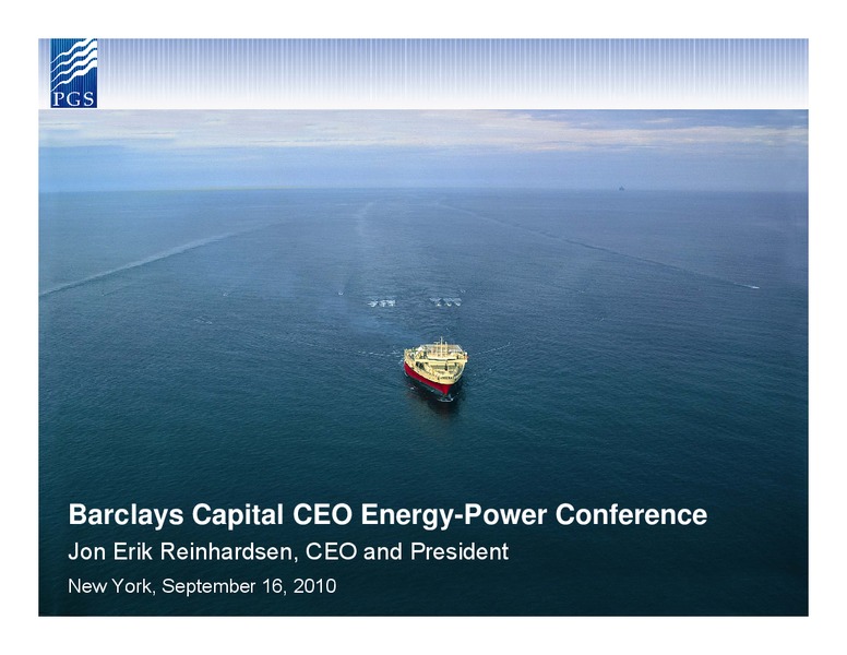 BARCLAYS CAPITAL CEO ENERGY POWER CONFERENCE – Petroleum Geo Services (PGS) – slide 1