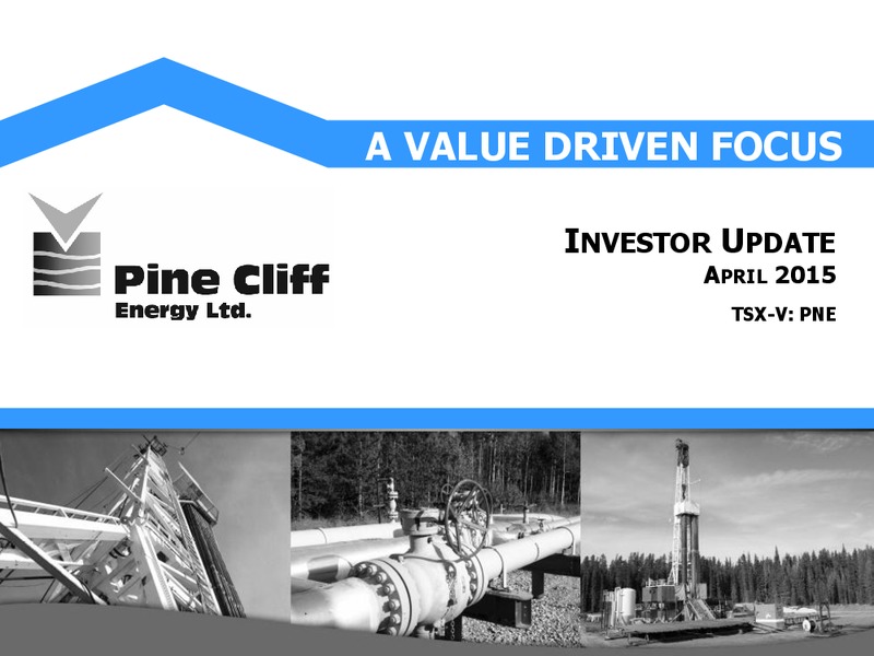 APRIL 2015 INVESTOR UPDATE – Pine Cliff Energy Ltd. – slide 1