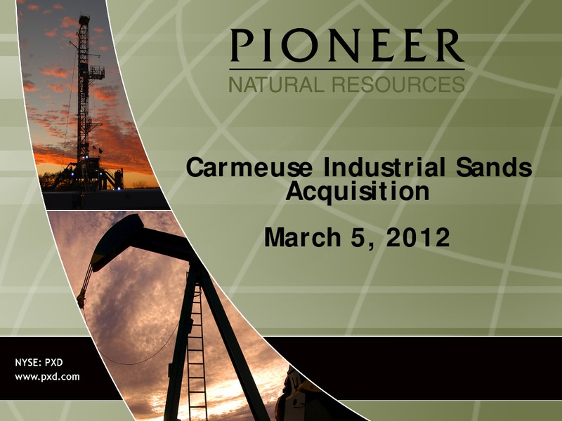 CARMEUSE INDUSTRIAL SANDS ACQUISITION – Pioneer Natural Resources Co. – slide 1