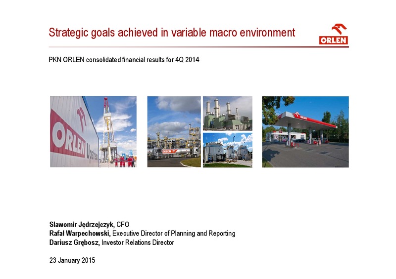 CONSOLIDATED FINANCIAL RESULTS FOR 4Q 2014 – PKN Orlen SA – slide 1