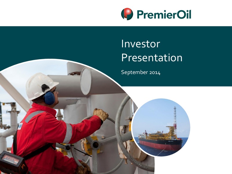 INVESTOR PRESENTATION – Premier Oil – slide 1