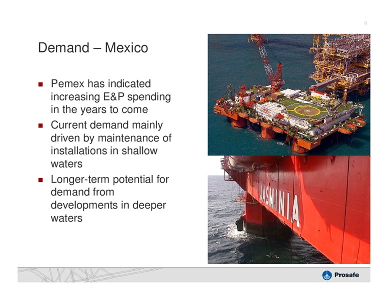 DAHLMAN ROSES OIL SERVICES & DRILLING CONFERENCE – Prosafe Se – slide 8