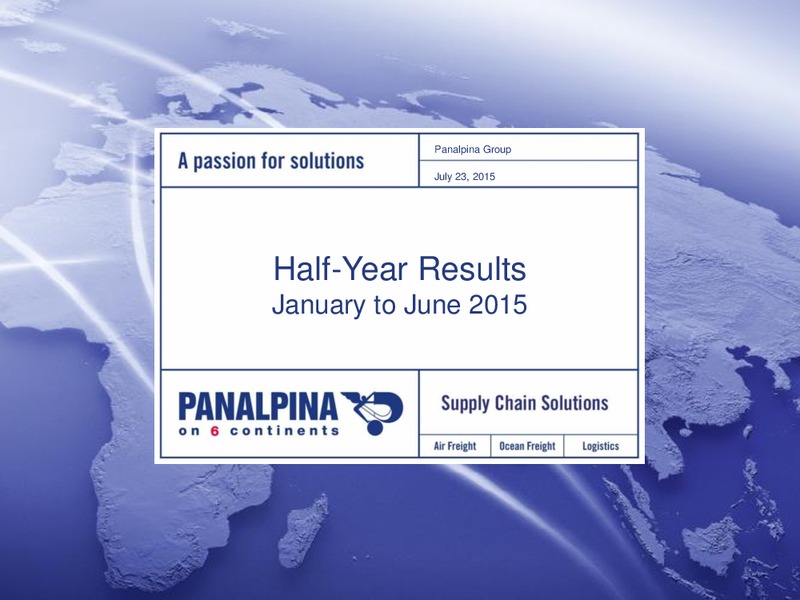 Half Year Results January to June 2015 – Panalpina – slide 1