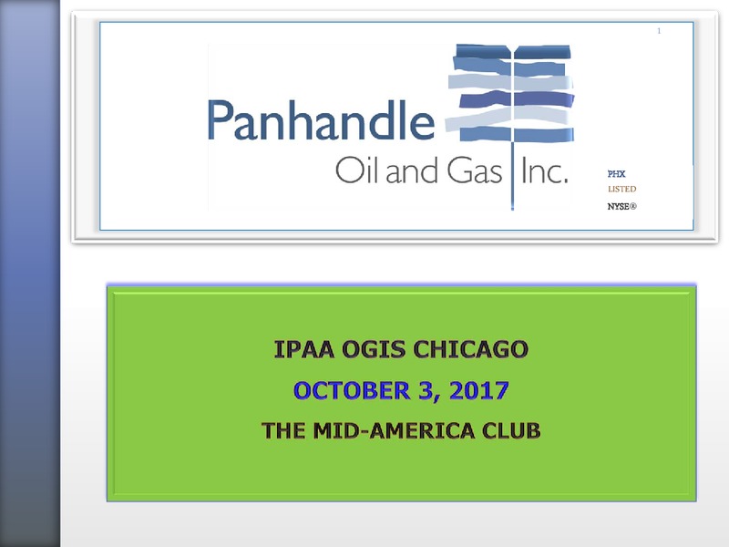 OGIS Chicago 2017 IPAA Oil and Gas Investor Conference – Panhandle Oil and Gas Inc. – slide 1