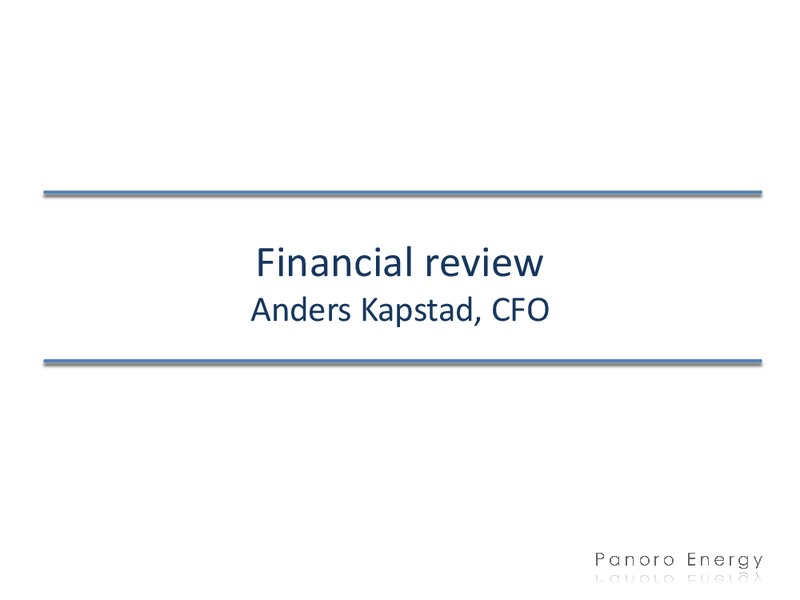 Q1 2013 EARNINGS CALL – Panoro Energy Asa – slide 14