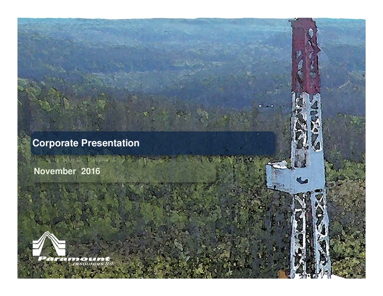 November 2016 Investor Presentation – Paramount Resources Ltd. – slide 1
