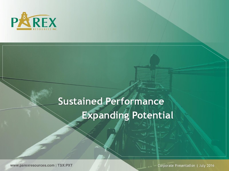 July 2016 Investor Presentation – Parex Resources, Inc. – slide 1