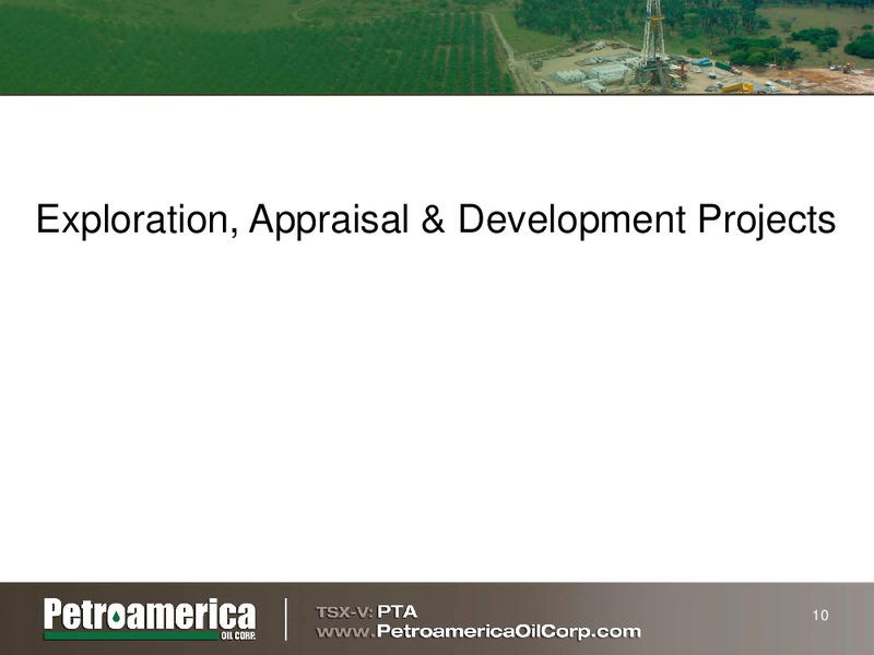 RAYMOND JAMES INVESTING IN COLOMBIA OIL AND GAS CONFERENCE – Petroamerica Oil Corp – slide 9