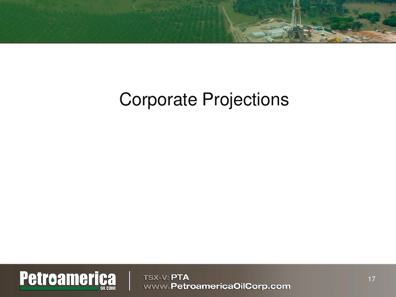 RAYMOND JAMES INVESTING IN COLOMBIA OIL AND GAS CONFERENCE – Petroamerica Oil Corp – slide 16