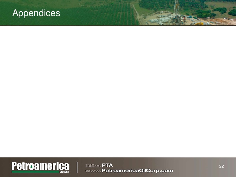RAYMOND JAMES INVESTING IN COLOMBIA OIL AND GAS CONFERENCE – Petroamerica Oil Corp – slide 21