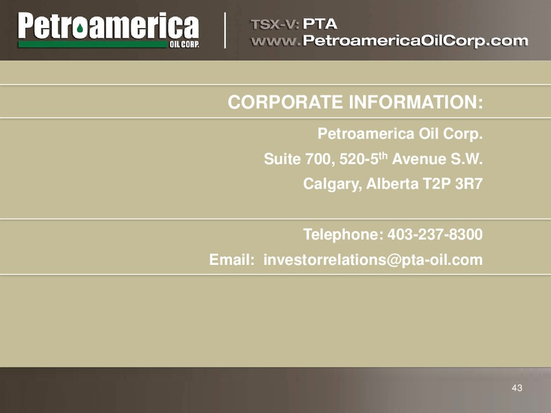CANACCORD  GENUITY 6TH ANNUAL GLOBAL RESOURCES CONFERENCE – Petroamerica Oil Corp – slide 42