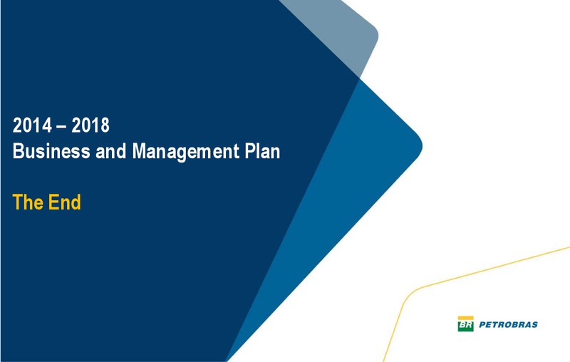 2013 RESULTS2030 STRATEGIC PLAN AND 2014 2018 BUSINESS PLAN – Petrobras – slide 73