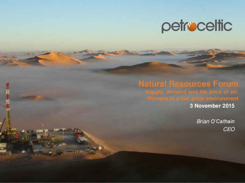 November 2015 Natural Resources Forum – Petroceltic International Plc – slide 1