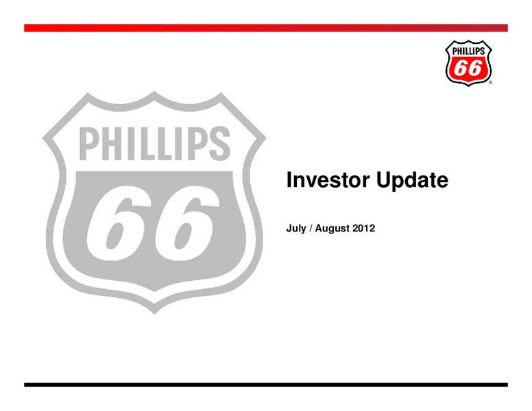 JULY AND AUGUST 2012 INVESTOR UPDATE – Phillips 66 – slide 1