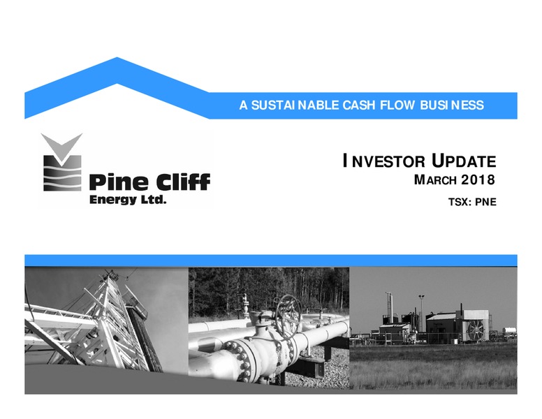March 2018 Investor Update – Pine Cliff Energy Ltd. – slide 1
