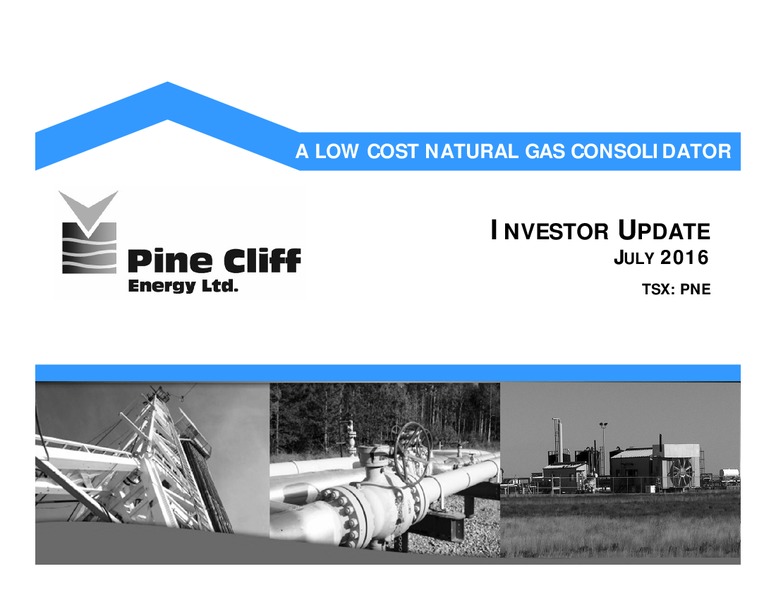 July 2016 Investor Update – Pine Cliff Energy Ltd. – slide 1