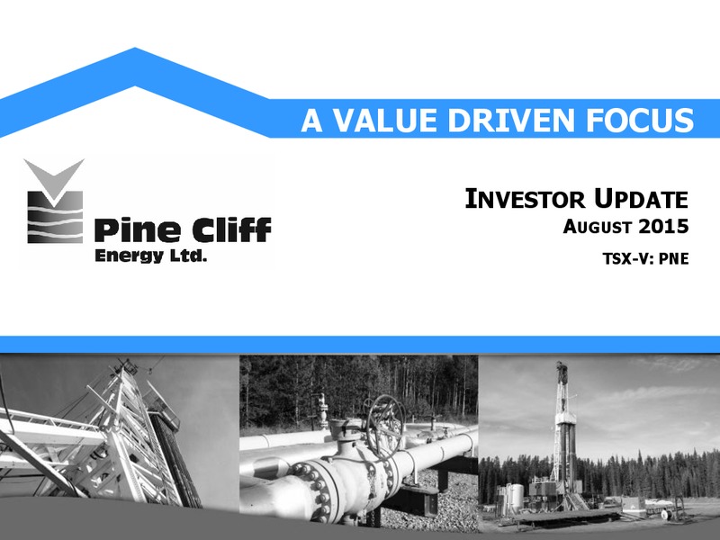 August 2015 Investor Presentation – Pine Cliff Energy Ltd. – slide 1