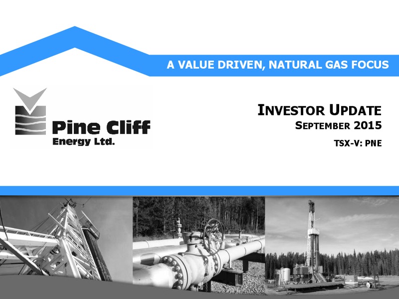 September 2015 Investor Update – Pine Cliff Energy Ltd. – slide 1