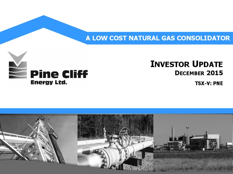 December 2015 Investor Presentation – Pine Cliff Energy Ltd. – slide 1