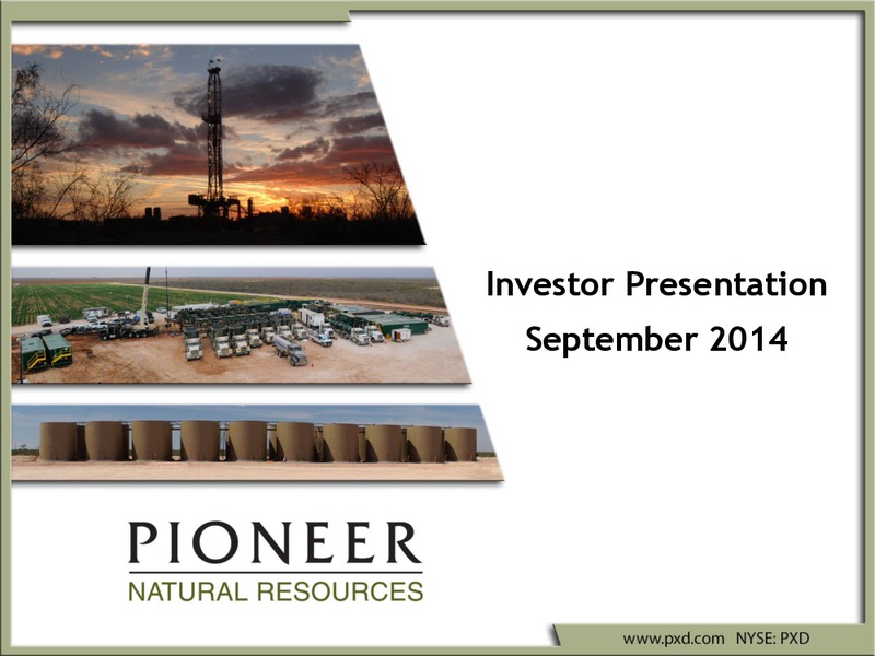 SEPTEMBER 2014 INVESTOR PRESENTATION – Pioneer Natural Resources Co. – slide 1