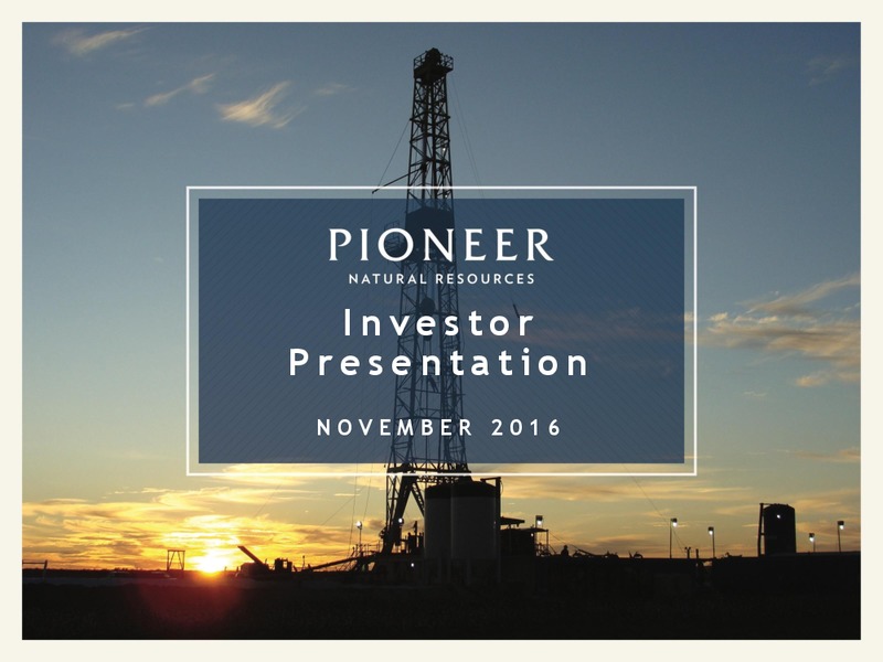 November 2016 Investor Presentation – Pioneer Natural Resources Co. – slide 1