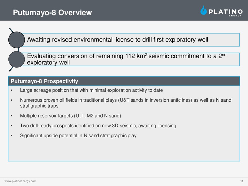 CORPORATE PRESENTATION – Platino Energy Corp. – slide 11