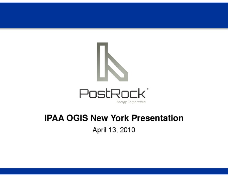 IPAA OGIS NEW YORK – Postrock Energy Corp – slide 1