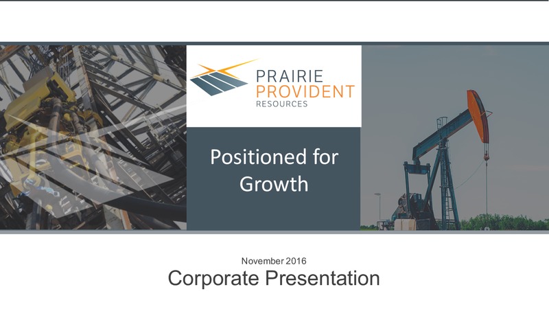 November 2016 Corporate Presentation – Prairie Provident Resources Inc. – slide 1