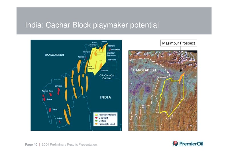 MARCH 2005 PRELIMINARY RESULTS – Premier Oil – slide 40