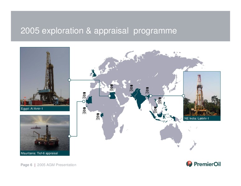 MAY 2005 ANNUAL GENERAL MEETING – Premier Oil – slide 6