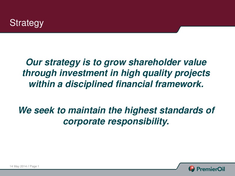 MAY 2014 INVESTOR PRESENTATION – Premier Oil – slide 2
