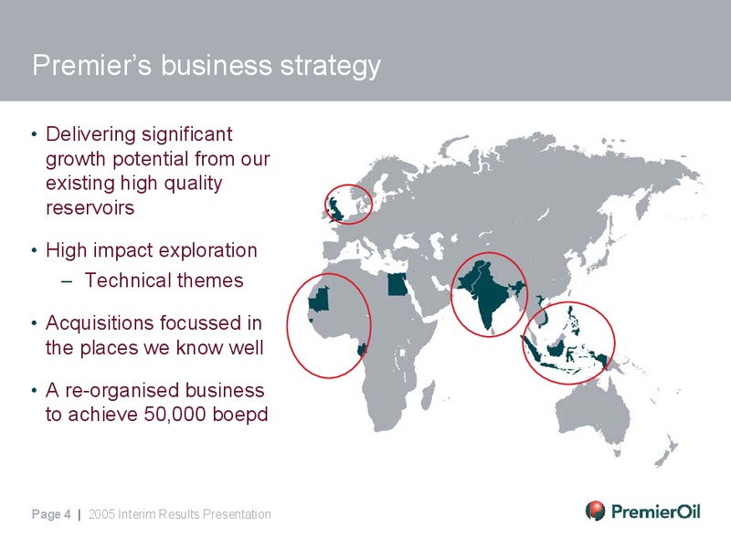 2005 INTERIM RESULTS – Premier Oil – slide 4