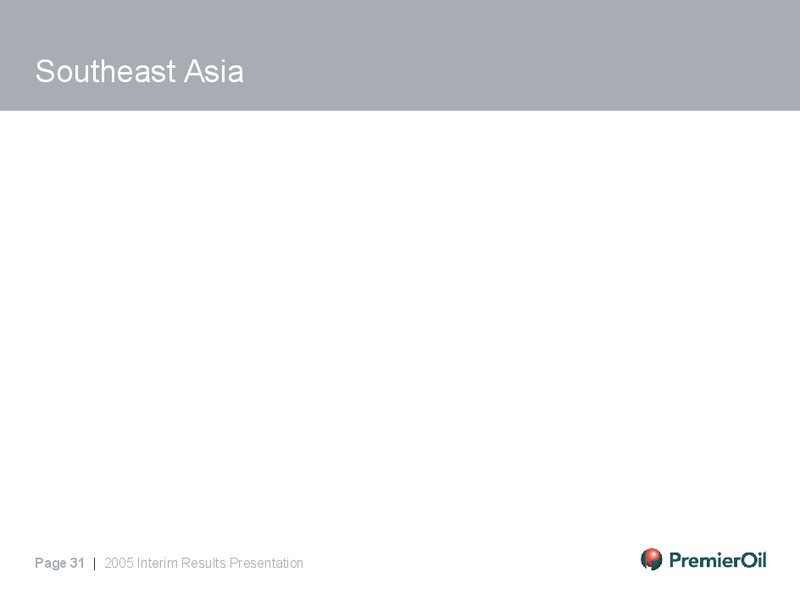 2005 INTERIM RESULTS – Premier Oil – slide 31