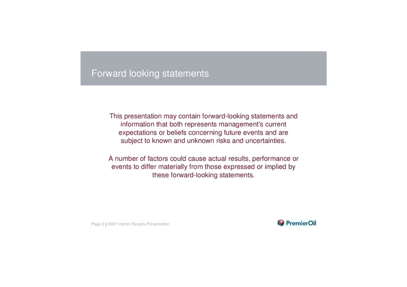 2007 INTERIM RESULTS PRESENTATION – Premier Oil – slide 2