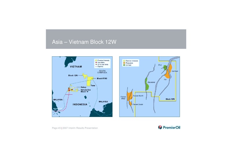 2007 INTERIM RESULTS PRESENTATION – Premier Oil – slide 44