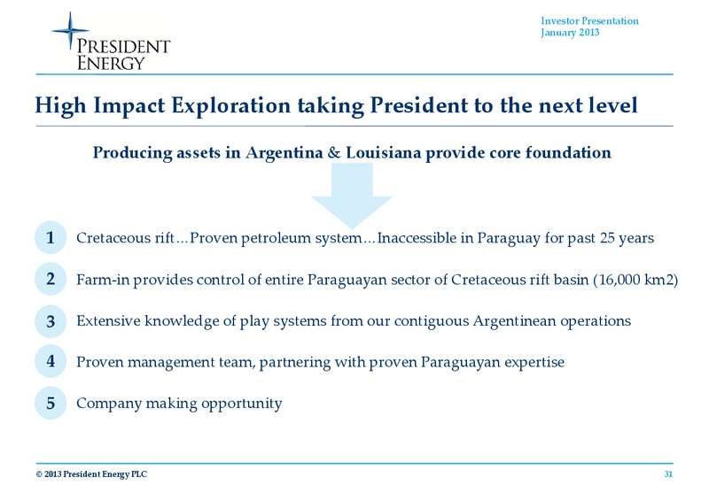 JANUARY 2013 INVESTOR PRESENTATION – President Energy Plc – slide 29