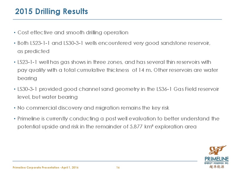 April 2016 Corporate Presentation – Primeline Energy Holdings – slide 16