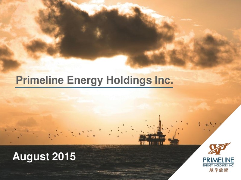 August 2015 Investor Presentation – Primeline Energy Holdings – slide 1