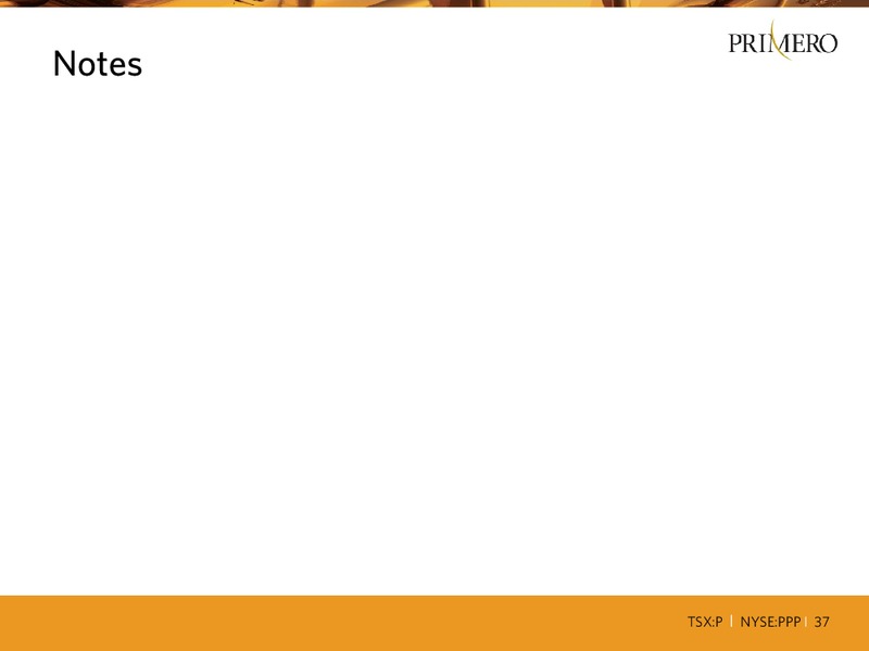 METALS & MINERALS INVESTMENT CONFERENCE – PRIMERO MINING CORP. – slide 36