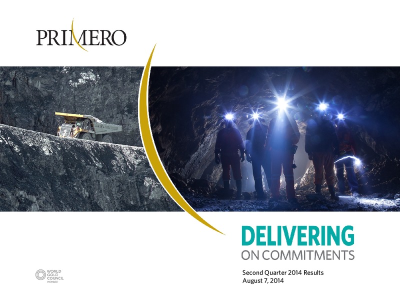 Q2 2014 RESULTS – PRIMERO MINING CORP. – slide 1