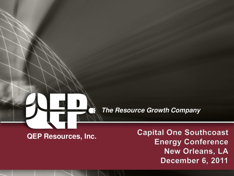 CAPITAL ONE SOUTHCOAST ENERGY CONFERENCE – QEP Resources, Inc. – slide 1