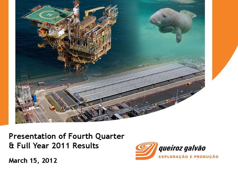 Q4 2011 EARNINGS CALL – QGEP Participacoes SA – slide 1
