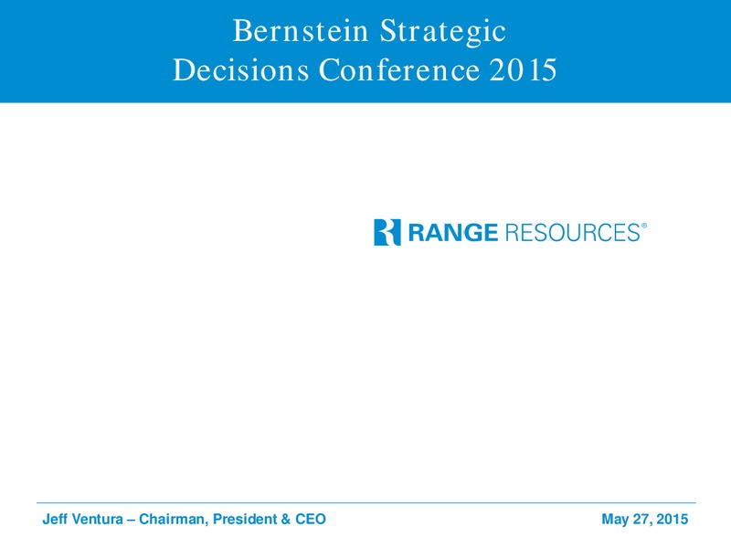 BERNSTEIN STRATEGIC DECISIONS CONFERENCE – Range Resources Corp – slide 1