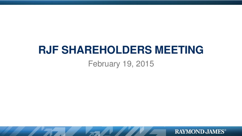 RJF SHAREHOLDERS MEETING – Raymond James – slide 1
